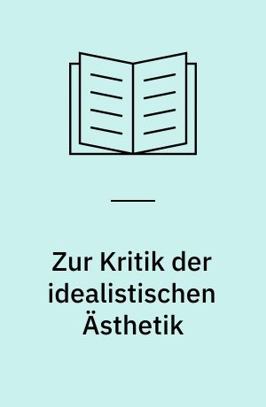 Zur Kritik der idealistischen Ästhetik