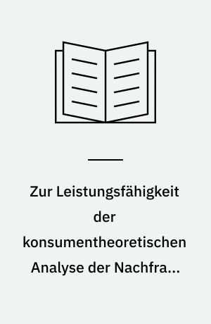 Zur Leistungsfähigkeit der konsumentheoretischen Analyse der Nachfrage nach öffentlichen Gütern