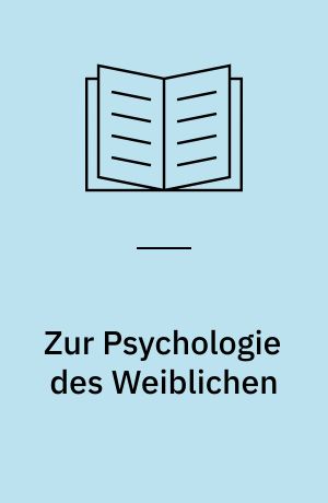 Zur Psychologie des Weiblichen