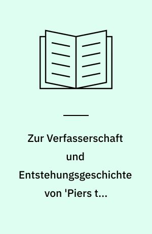 Zur Verfasserschaft und Entstehungsgeschichte von 'Piers the Plowman'
