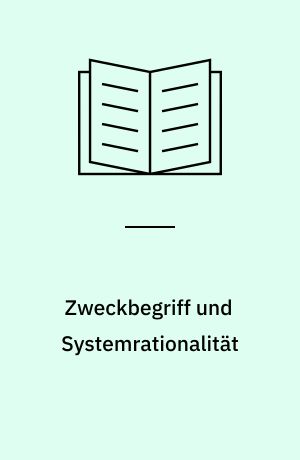 Zweckbegriff und Systemrationalität : über die Funktion von Zwecken in sozialen Systemen
