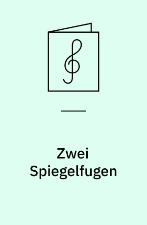 Zwei Spiegelfugen : for 4 blokfløjter (eller strygere)