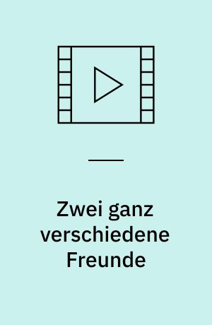 Zwei ganz verschiedene Freunde
