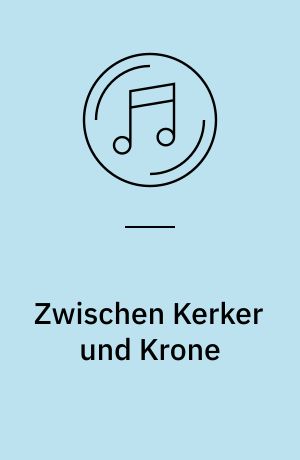 Zwischen Kerker und Krone