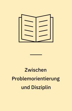 Zwischen Problemorientierung und Disziplin : ein koevolutionäres Modell der Wissenschaftsentwicklung