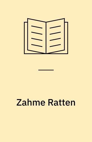 Zahme Ratten : Auswahl, Pflege, Beschäftigung
