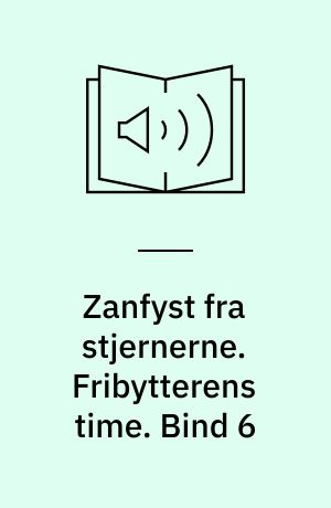 Zanfyst fra stjernerne. Fribytterens time. Bind 6