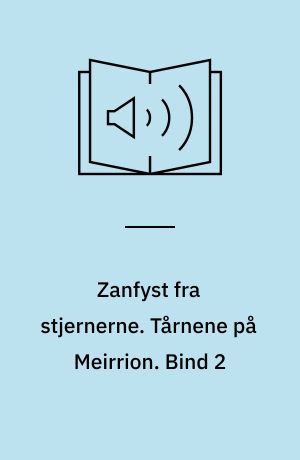Zanfyst fra stjernerne. Tårnene på Meirrion. Bind 2