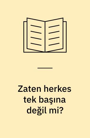 Zaten herkes tek başına değil mi?