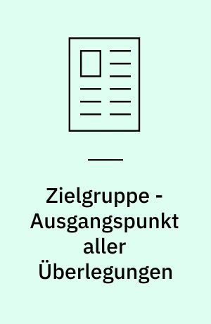 Zielgruppe - Ausgangspunkt aller Überlegungen