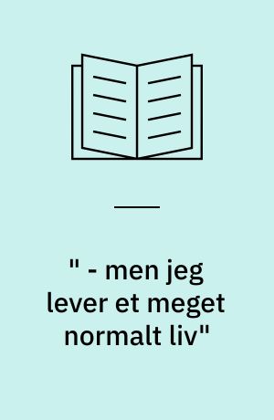 " - men jeg lever et meget normalt liv" : patienterfaringer med tremåneders antipsykotisk behandling (NOMA-study) : samlet analyse og syntese af 24 interviews fra Norge, Sverige og Danmark