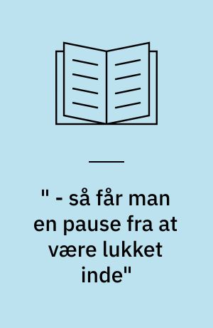 " - så får man en pause fra at være lukket inde" : retslige patienters oplevelser af aktivitetstilbud i den specialiserede retspsykiatri på Psykiatrisk Center Glostrup