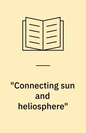 "Connecting sun and heliosphere" : proceedings of Solar Wind 11/ SOHO 16 : 12 - 17 June 2005, Whistler, Canada
