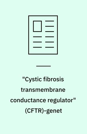 "Cystic fibrosis transmembrane conductance regulator" (CFTR)-genet : mutationer og kliniske fænotyper