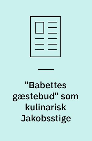 "Babettes gæstebud" som kulinarisk Jakobsstige : om offerets hermeneutik i Blixens måltid