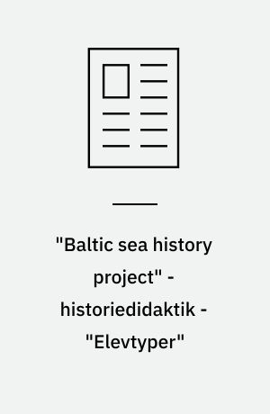 "Baltic sea history project" - historiedidaktik - "Elevtyper"