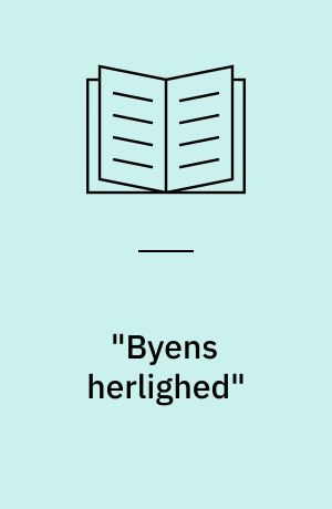 "Byens herlighed"