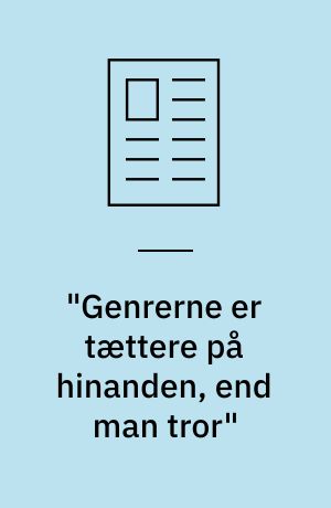 "Genrerne er tættere på hinanden, end man tror"