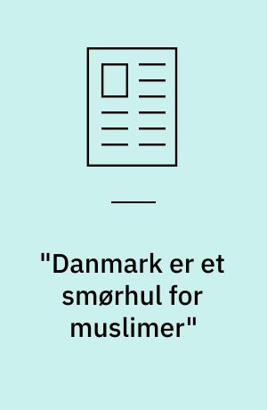 "Danmark er et smørhul for muslimer"