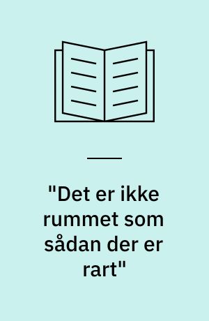 "Det er ikke rummet som sådan der er rart" : rapport om børns fysiske skolemiljø