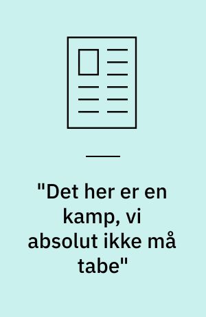 "Det her er en kamp, vi absolut ikke må tabe"