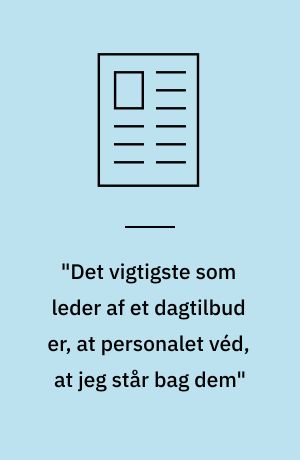 "Det vigtigste som leder af et dagtilbud er, at personalet véd, at jeg står bag dem"