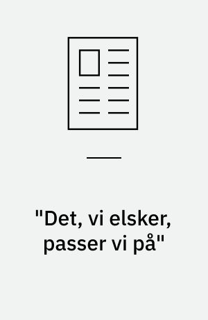 "Det, vi elsker, passer vi på"