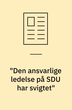 "Den ansvarlige ledelse på SDU har svigtet"