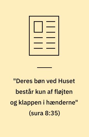 "Deres bøn ved Huset består kun af fløjten og klappen i hænderne" (sura 8:35) : orhandling og strategier om procession i Koranen