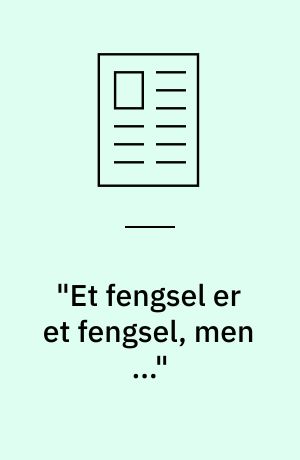 "Et fengsel er et fengsel, men ..."