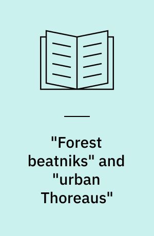 "Forest beatniks" and "urban Thoreaus" : Gary Snyder, Jack Kerouac, Lew Welch, and Michael McClure