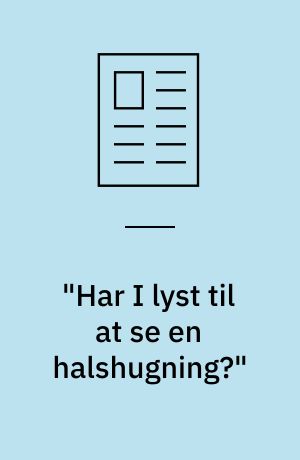 "Har I lyst til at se en halshugning?"