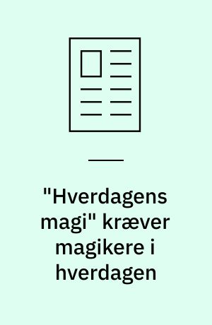 "Hverdagens magi" kræver magikere i hverdagen : positive relationers betydning og praksis i opbygningen af resiliens og trivsel hos børn og unge