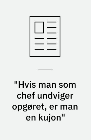 "Hvis man som chef undviger opgøret, er man en kujon"