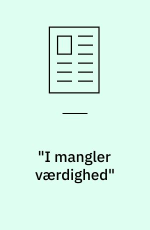 "I  mangler værdighed"