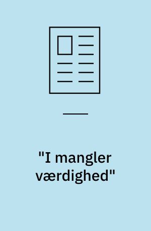 "I  mangler værdighed"