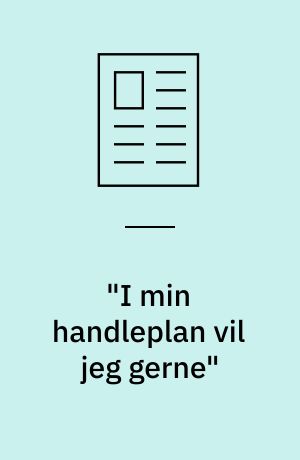 "I min handleplan vil jeg gerne" : handleplaner som en fælles og involverende proces