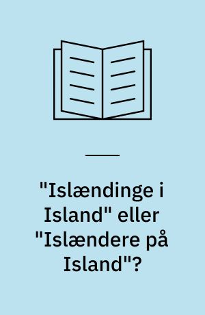 "Islændinge i Island" eller "Islændere på Island"?