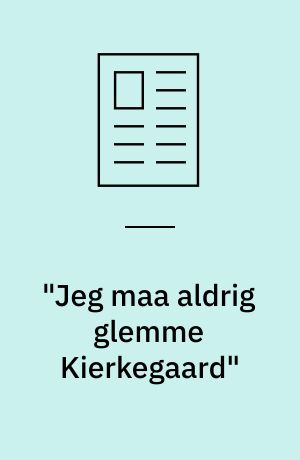 "Jeg maa aldrig glemme Kierkegaard" : den afgørende dannelseserfaring i kritikeren og samfundsrevseren Georg Brandes' liv var Søren Kierkegaard, hvis religiøsitet var ham fremmed