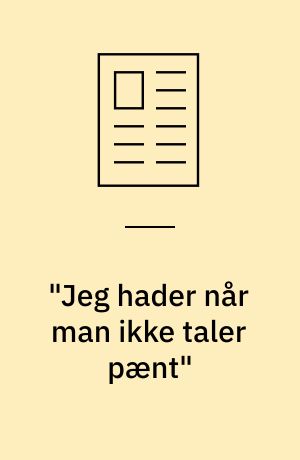"Jeg hader når man ikke taler pænt"