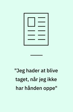 "Jeg hader at blive taget, når jeg ikke har hånden oppe"
