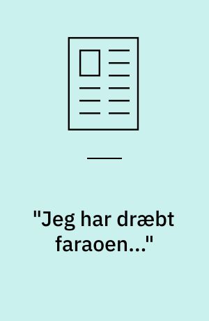 "Jeg har dræbt faraoen..."