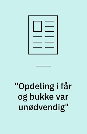 "Opdeling i får og bukke var unødvendig"