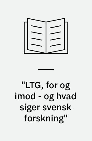 "LTG, for og imod - og hvad siger svensk forskning"
