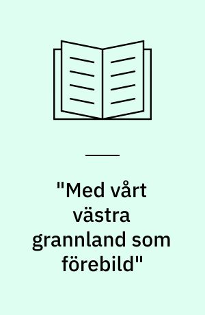 "Med vårt västra grannland som förebild" : en undersökning av policydiffusion från Sverige till Finland
