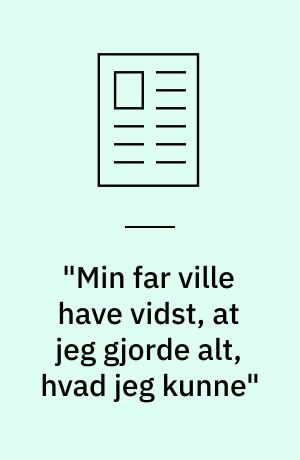 "Min far ville have vidst, at jeg gjorde alt, hvad jeg kunne"