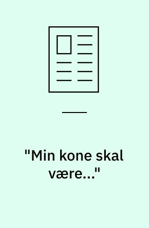 "Min kone skal være..." : tre fortællinger om arrangerede ægteskaber