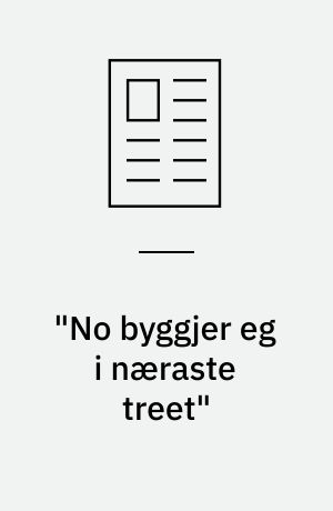 "No byggjer eg i næraste treet" : - om Olav H. Hauges poesi