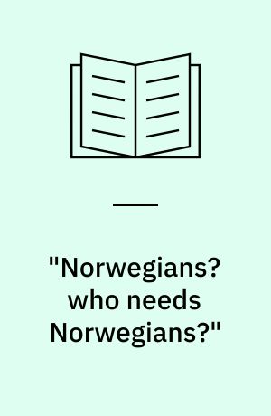 "Norwegians? who needs Norwegians?" : explaining the Oslo Back Channel : Norway's political past in the Middle East : a report
