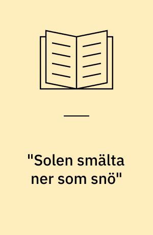 "Solen smälta ner som snö" : essäer i konst: ordens, bildernas, stenarnas
